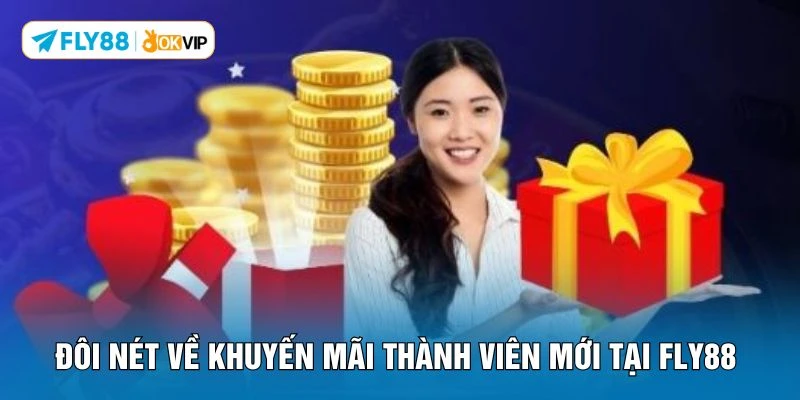Đôi nét về khuyến mãi thành viên mới tại FLY88 