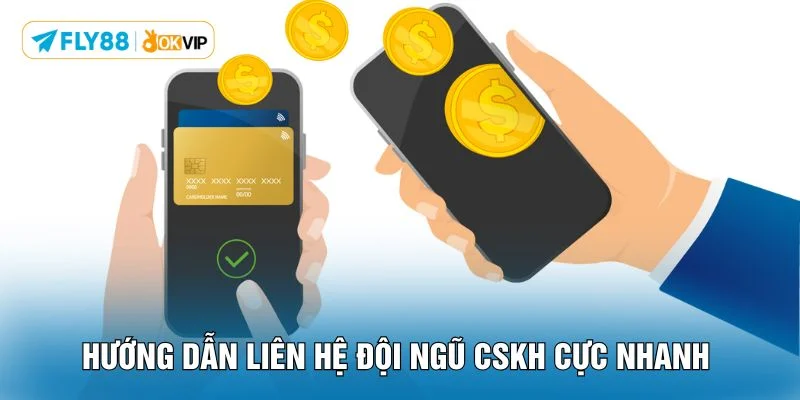 Hướng dẫn liên hệ đội ngũ CSKH cực nhanh 