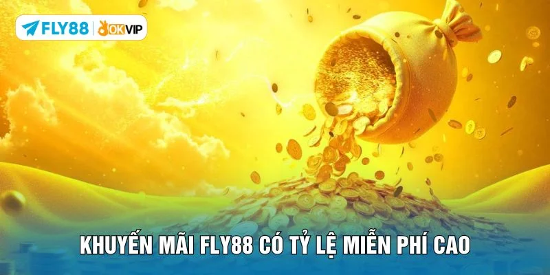 Khuyến mãi FLY88 có tỷ lệ miễn phí cao